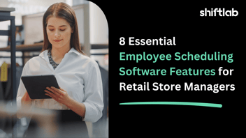 8 Essential Employee Scheduling Software Features for Retail Store Managers