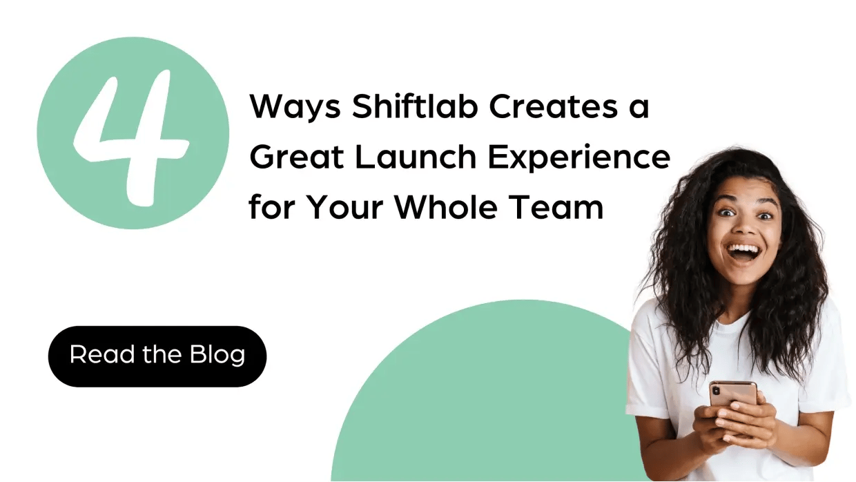 4 Ways Shiftlab Creates a Great Launch Experience for your Whole Team