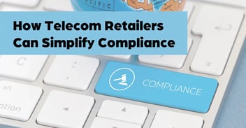 How Telecom Retailers Can Simplify Compliance